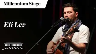 Eli Lev - Millennium Stage (January 22, 2026)