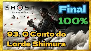 O CONTO DO LORDE SHIMURA, 93 - PS5 - Ghost of Tsushima - Final