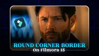 Professional Rounded Corners & Borders in Filmora 15