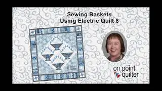 Sewing Baskets - An Electric Quilt 8 Tutorial