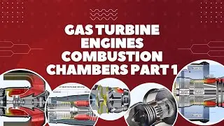 08. Gas Turbine Engines Combustion Chambers Part 1