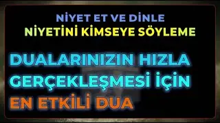 DUALARINIZIN HIZLA GERÇEKLEŞMESİ İÇİN EN ETKİLİ DUA