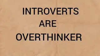 Day 4 of improving myself and building good communication skills ( Introverts are Overthinker)