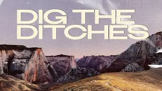 Dig the Ditches // Pastor Todd M. Starnes