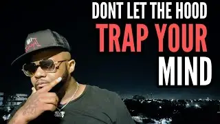 Don't Let The Hood Trap Your Mind