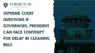 Supreme Court Questions If Governors, President Can Face Contempt For Delay In Clearing Bills