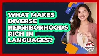 What Makes Diverse Neighborhoods Rich In Languages? - Asian American Realty Pro
