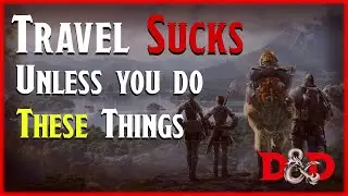 How to Make Travel better in Dungeons & Dragons