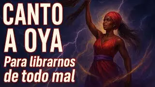 Canto Poderoso a Oya para Alejar Energ&iacute;as Negativas