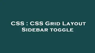 CSS : CSS Grid Layout Sidebar toggle