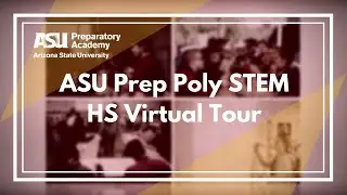 ASU Prep Poly STEM HS Virtual Tour