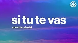 Christian Daniel - Si Tu Te Vas (Letra/Lyrics)