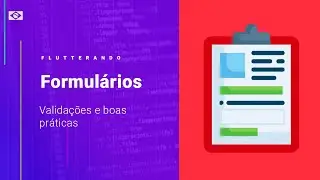 FLUTTER AULÃO - Formulários do jeito certo