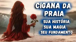 A História da Cigana da Praia - Uma Cigana de Luz