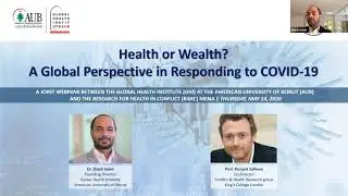 Webinar Health or Wealth? Global Perspective in Responding to COVID- Dr. Shadi Saleh & Prof Sullivan