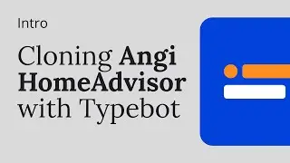 Intro - Cloning Angi HomeAdvisor with Typebot