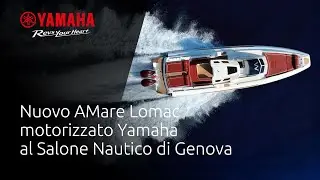 New AMare Lomac empowered by Yamaha at the Genoa Boat Show (IT)