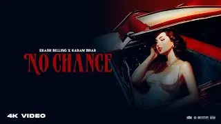 Ekash Billing, Karam Brar - No Chance [Official audio]