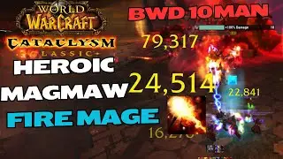 Heroic Magmaw - Fire Mage PoV - 10-Man Blackwing Descent - WoW Cataclysm Classic