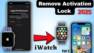 Apple Watch Activation Lock Remove 2025 🔓 | Remove iCloud Lock All Series (Series 1–9, SE, Ultra)
