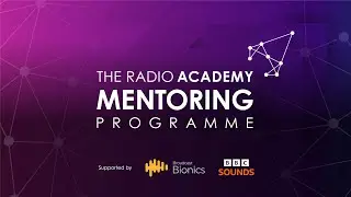 Why you should enter RAMP: 2026 Radio Academy Mentoring Programme Webinar