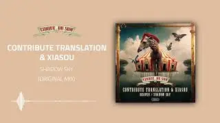 Contribute Translation, Xiasou - Shadow Sky (Original Mix) [CIRQ053]