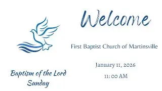 FBC Martinsville, Baptism of the Lord, January 11, 2026