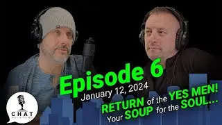 Episode 6: Return of the Yes Men! Your Soup for the Soul...