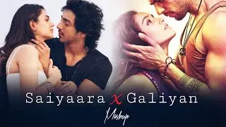 SAIYAARA X Galiyan | Faheem Abdullah X Arjit Singh | Best Of Soul Mashup 2025
