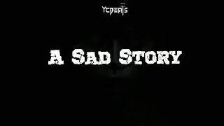 A Sad Story- YC BEATS