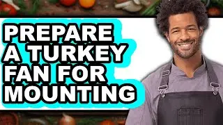 How To Prepare A Turkey Fan For Mounting - Step By Step