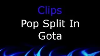 Clips: POP SPLIT IN GOTA