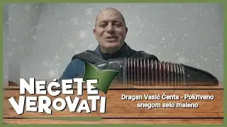 NEĆETE VEROVATI - Dragan Vasić Ćenta - Pokriveno snegom selo maleno