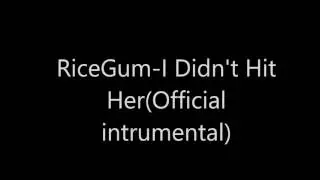 RiceGum-I Didn't hit Her(Official instrumental)Please subscribe!!!
