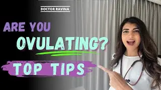 Doctor Ravina - Are You Ovulating? | Top Fertility Tips, Ovulation Kits, Basal body temperature, LH