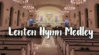 Lenten Hymn Medley