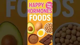 Best Foods for Happy Hormones | Final Part 3