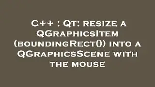C++ : Qt: resize a QGraphicsItem (boundingRect()) into a QGraphicsScene with the mouse