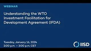 Understanding the WTO Investment Facilitation for Development Agreement (IFDA)