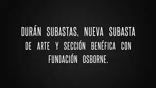 Dur&aacute;n Subastas, nueva subasta de arte y secci&oacute;n ben&eacute;fica con Fundaci&oacute;n Osborne