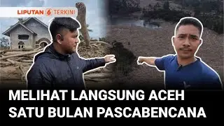 [LIPUTAN KHUSUS] Satu Bulan Pascabencana, Begini Nasib Warga di Aceh Utara | Liputan 6