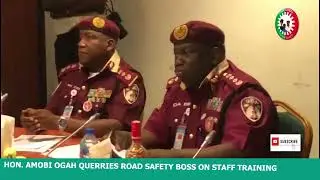 ROAD SAFETY PERSONNELS MISBEHAVE DUE TO LACK OF TRAINING - HON. AMOBI OGAH QUERIES FRSC BOSS