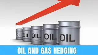 What is Hedging in the Oil and Gas Industry?