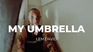 My Umbrella | Lem David | Official Music Video