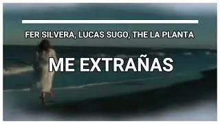 Fer Silvera, Lucas Sugo, The La Planta - Me extra&ntilde;as (Video Lyrics) Dj Lukas