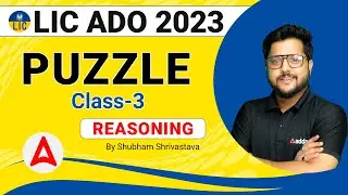 LIC ADO 2023 | PUZZLE CLASS-3 REASONING BY SHUBHAM SRIVASTAVA