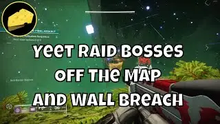 Yeet Raid Bosses Off Map and Wall Breach Glitch