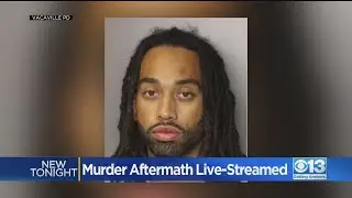 Murder Aftermath Live-Streamed In Vacaville
