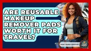 Are Reusable Makeup Remover Pads Worth It For Travel? - Pocket Friendly Adventures