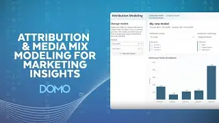 DEMO | Using The Domo Marketing App For Attribution Modeling And Media Mix Modeling